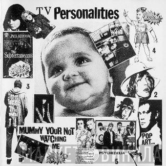 Television Personalities - Mummy Your Not Watching Me