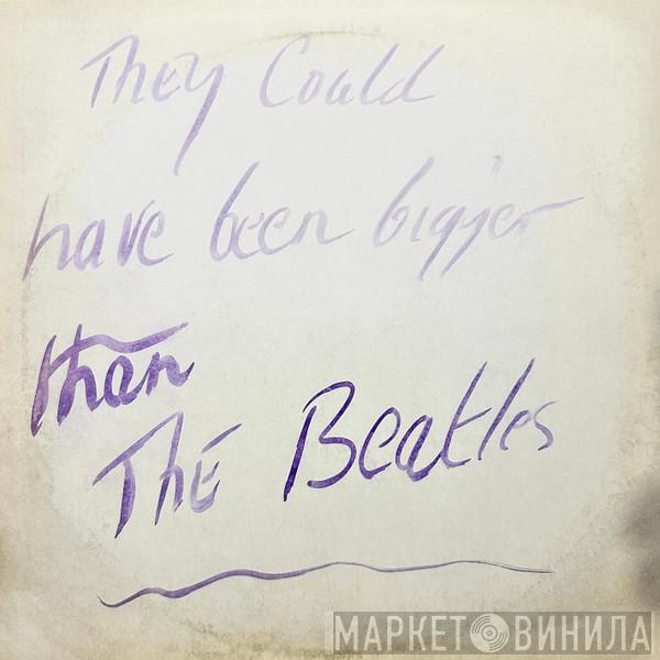 Television Personalities - They Could Have Been Bigger Than The Beatles