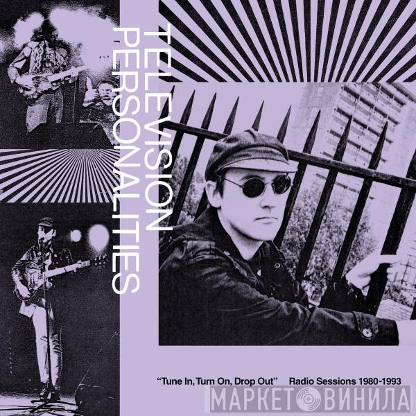 Television Personalities - Tune In, Turn On, Drop Out - Radio Sessions 1980-1993