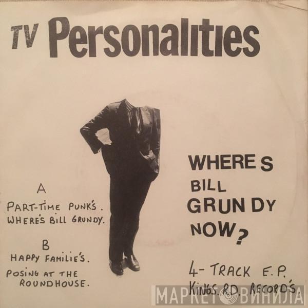  Television Personalities  - Where's Bill Grundy Now?
