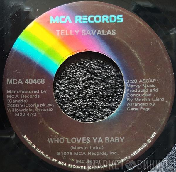  Telly Savalas  - Who Loves Ya Baby / Nevertheless (I'm In Love With You)