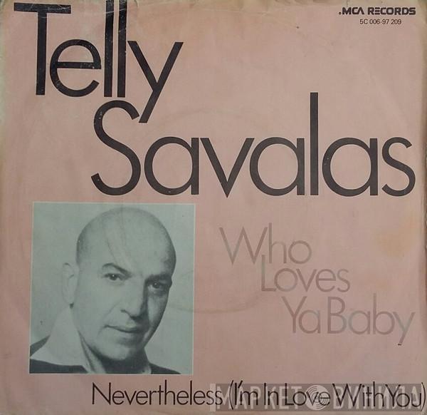  Telly Savalas  - Who Loves Ya Baby