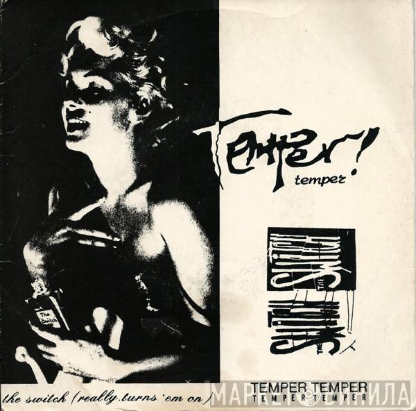 Temper Temper  - The Switch