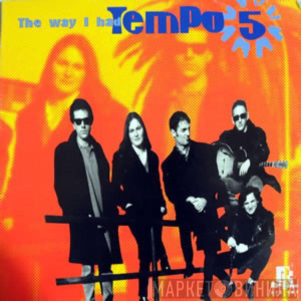 Tempo 5 - The Way I Had