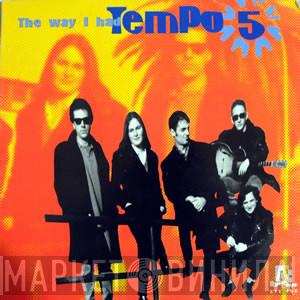 Tempo 5 - The Way I Had
