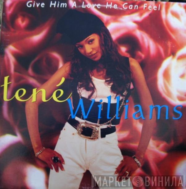 Tené Williams - Give Him A Love He Can Feel