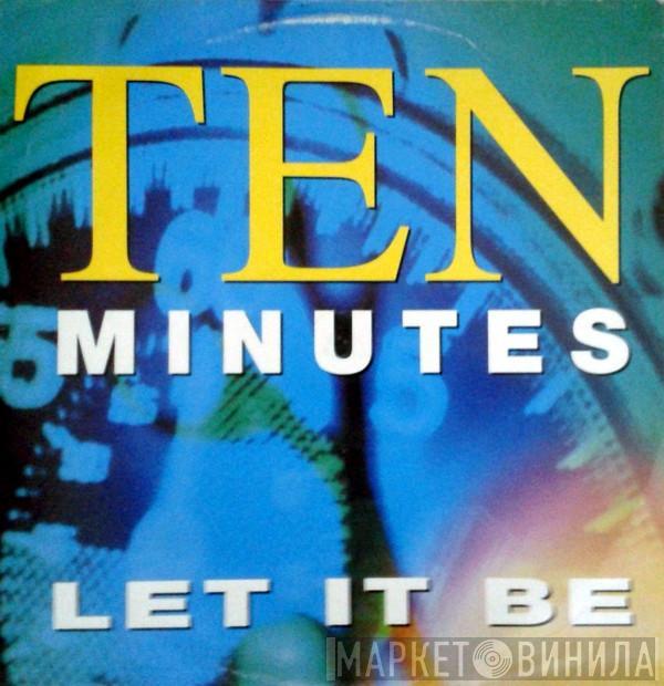 Ten Minutes - Let It Be