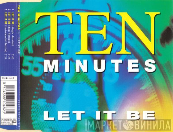  Ten Minutes  - Let It Be