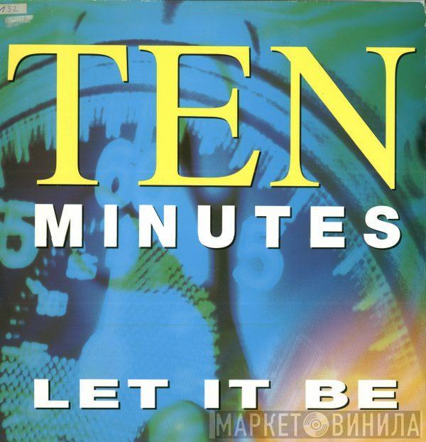  Ten Minutes  - Let It Be