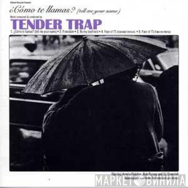 Tender Trap - ¿Cómo Te llamas? (Tell Me Your Name)