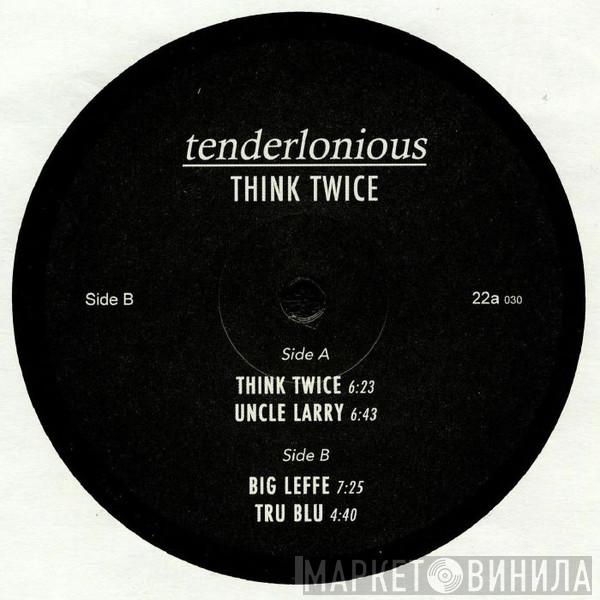 Tenderlonious - Think Twice