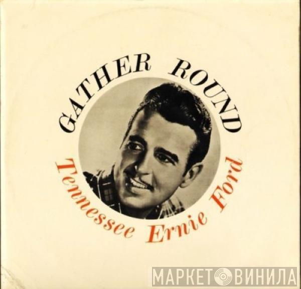 Tennessee Ernie Ford - Gather Round