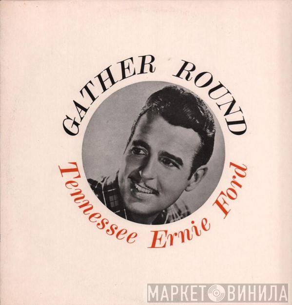 Tennessee Ernie Ford - Gather Round
