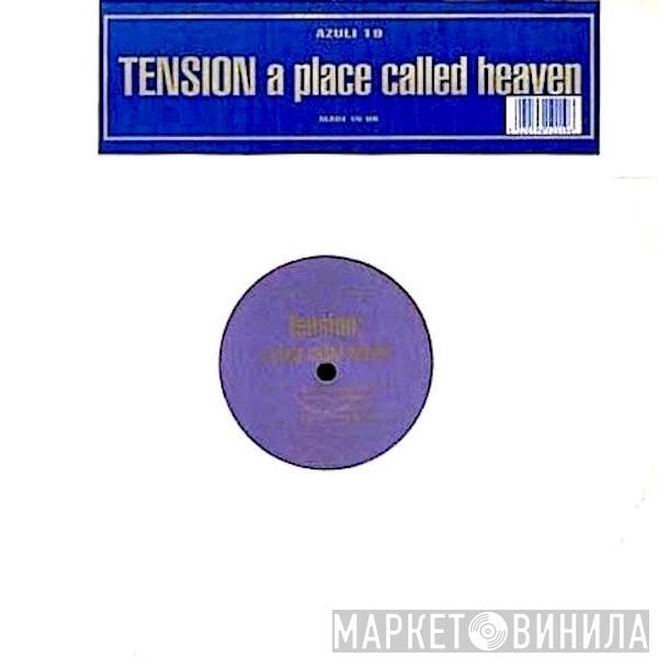 Tension - A Place Called Heaven