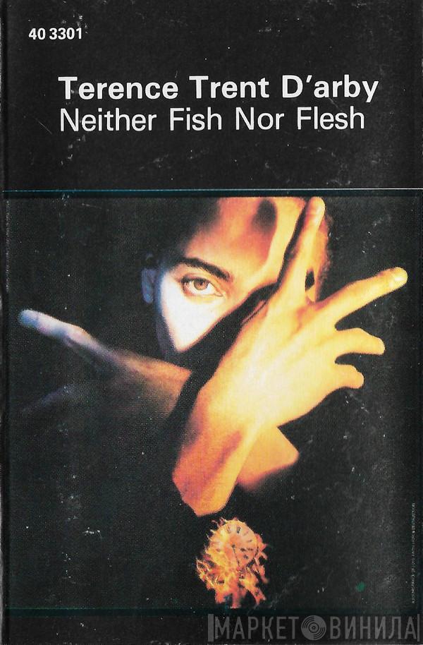  Terence Trent D'Arby  - Neither Fish Nor Flesh