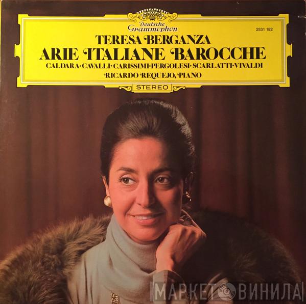 , Teresa Berganza - Ricardo Requejo • Antonio Caldara • Francesco Cavalli • Giacomo Carissimi • Giovanni Battista Pergolesi • Alessandro Scarlatti  Antonio Vivaldi  - Arie Italiane Barocche