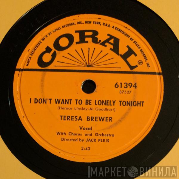  Teresa Brewer  - I Don't Want To Be Lonely Tonight / Silver Dollar