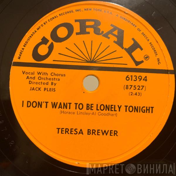  Teresa Brewer  - I Don't Want To Be Lonely Tonight / Silver Dollar