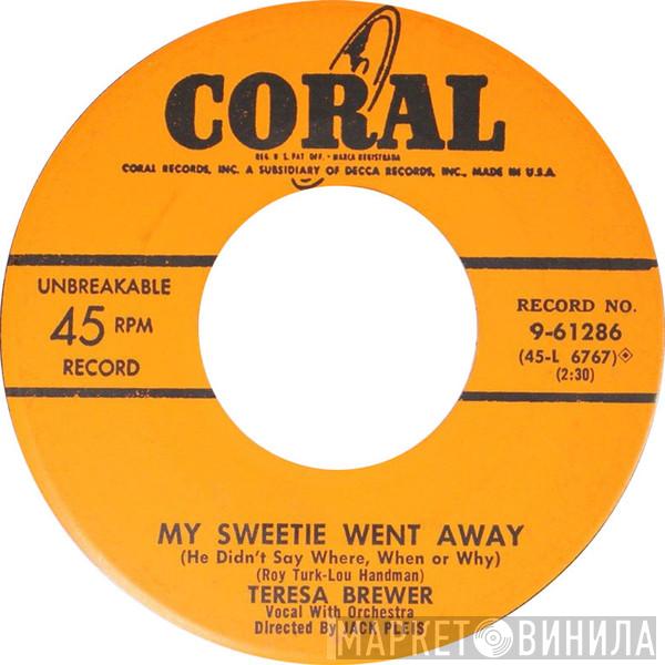  Teresa Brewer  - My Sweetie Went Away (He Didn't Say Where, When Or Why) / Time
