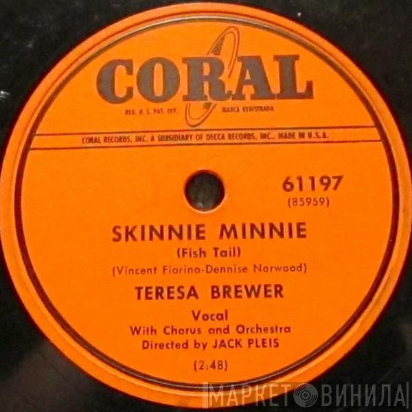  Teresa Brewer  - Skinnie Minnie (Fish Tail) / I Had Someone Else Before I Had You (And I'll Have Someone After You're Gone)