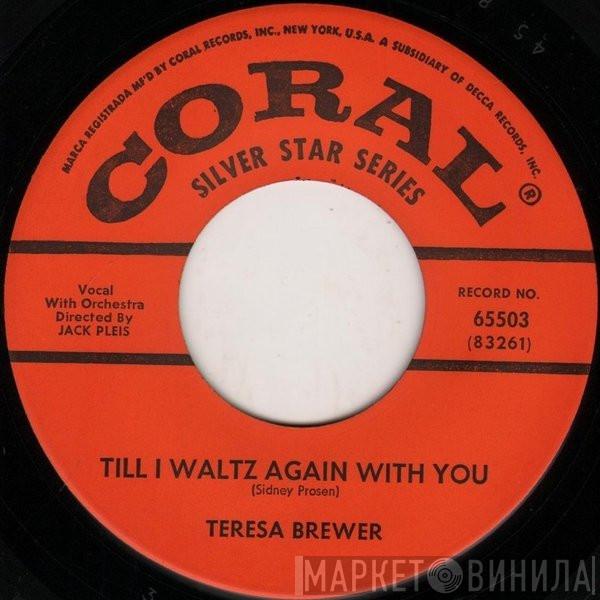  Teresa Brewer  - Till I Waltz Again With You / Ricochet (Rick-O-Shay)