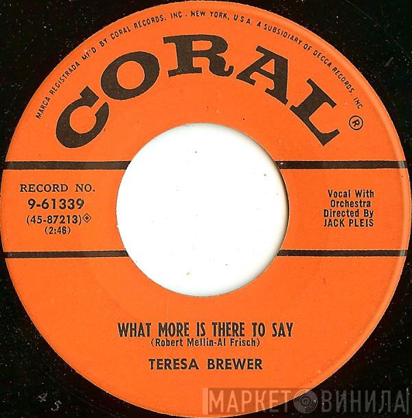  Teresa Brewer  - What More Is There To Say / I Gotta Go Get My Baby