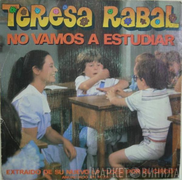 Teresa Rabal - No Vamos A Estudiar
