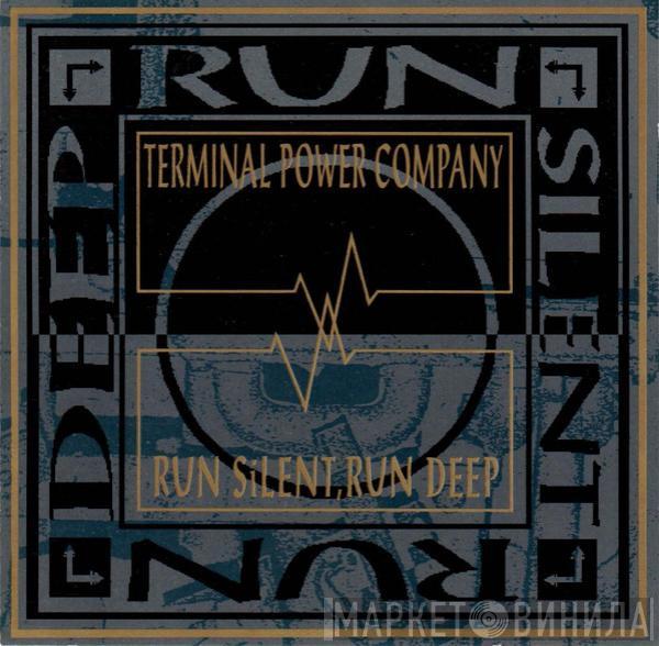 Terminal Power Company - Run Silent, Run Deep