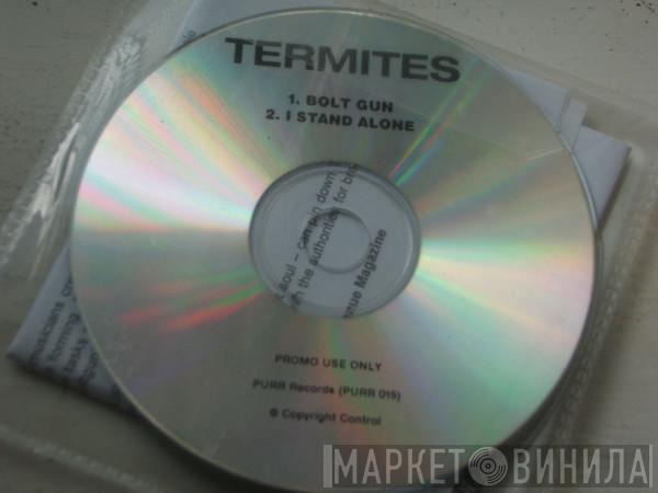 Termites - Bolt Gun