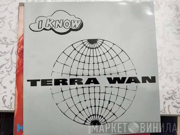 Terra W.A.N. - I Know