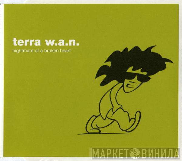  Terra W.A.N.  - Nightmare Of A Broken Heart