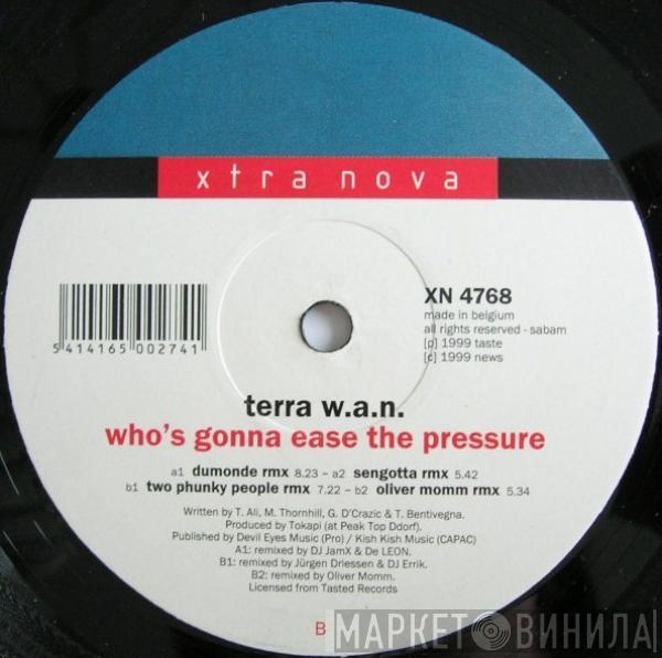 Terra W.A.N. - Who's Gonna Ease The Pressure