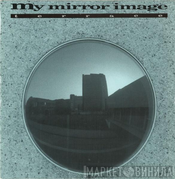 Terrace - My Mirror Image