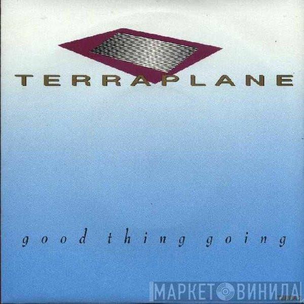 Terraplane - Good Thing Going