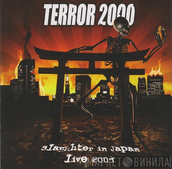 Terror 2000 - Slaughter In Japan: Live 2003