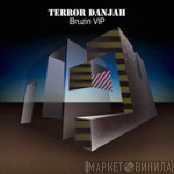 Terror Danjah - Bruzin VIP / Hysteria