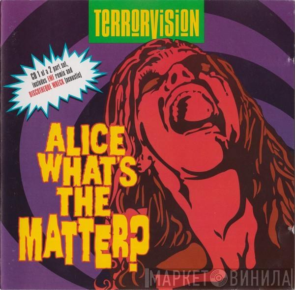 Terrorvision - Alice What's The Matter?