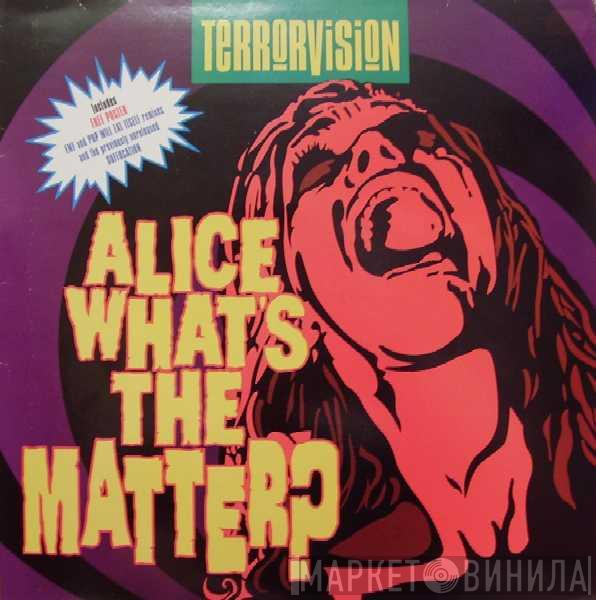 Terrorvision - Alice What's The Matter?