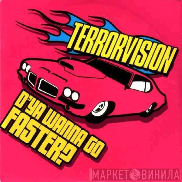 Terrorvision - D'Ya Wanna Go Faster?