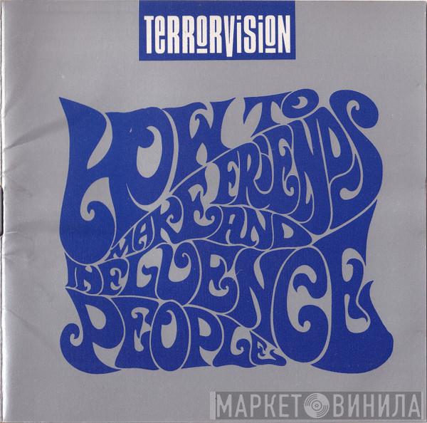  Terrorvision  - How To Make Friends And Influence People