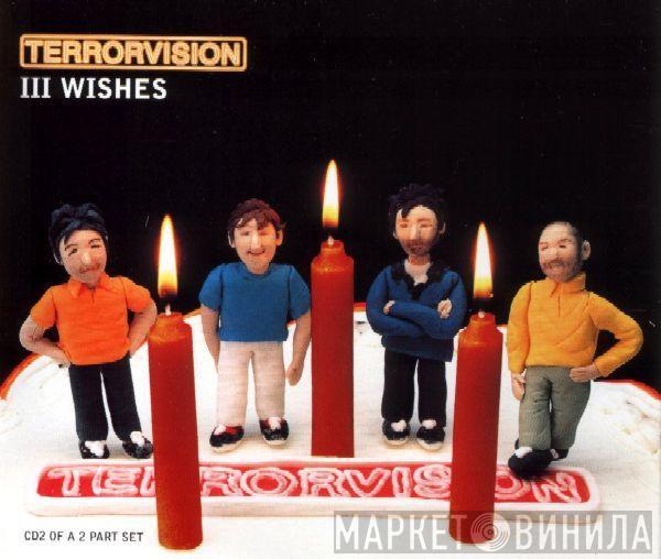  Terrorvision  - III Wishes