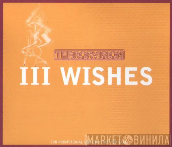  Terrorvision  - III Wishes