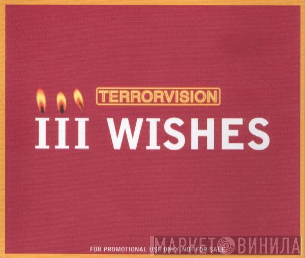  Terrorvision  - III Wishes