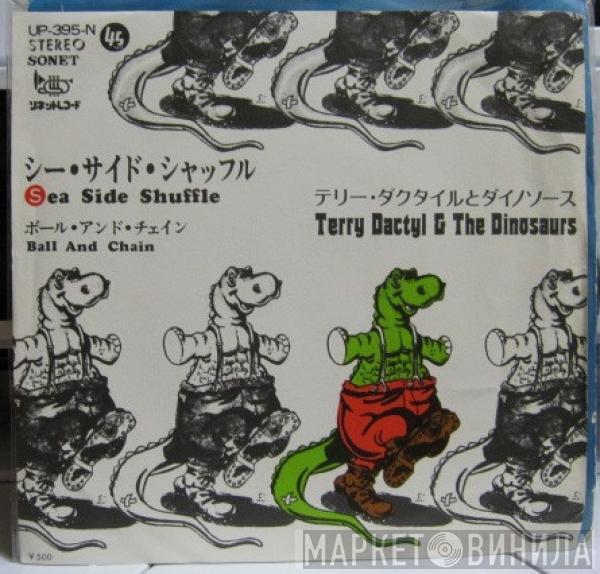  Terry Dactyl And The Dinosaurs  - Sea Side Shuffle / Ball And Chain