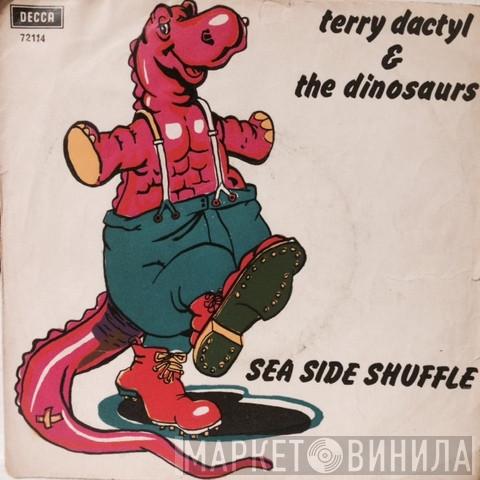  Terry Dactyl And The Dinosaurs  - Sea Side Shuffle / Ball And Chain