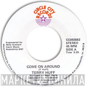 Terry Huff - Come On Around / I Wish