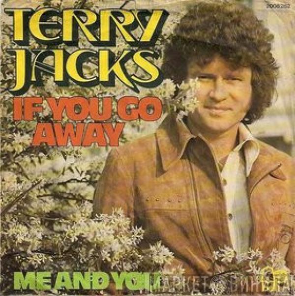  Terry Jacks  - If You Go Away / Me And You