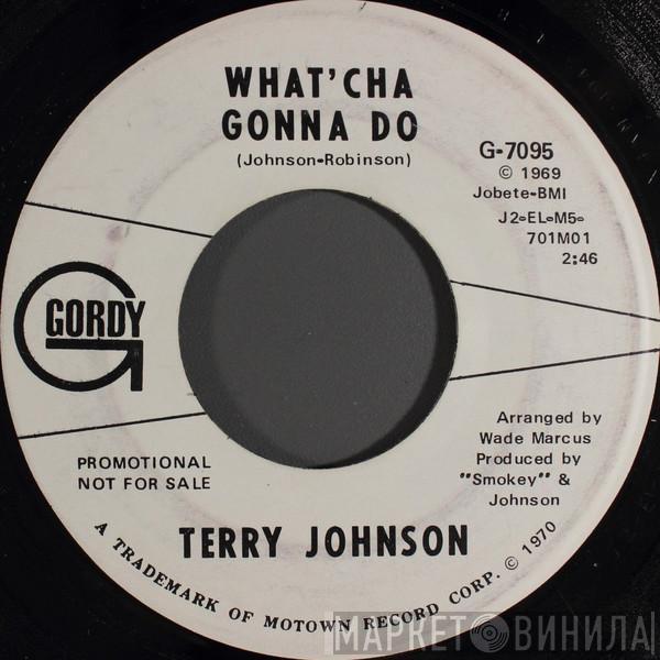 Terry Johnson - What'cha Gonna Do