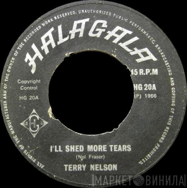  Terry Nelson   - I'll Shed More Tears / Helpless Blue Eyed Baby