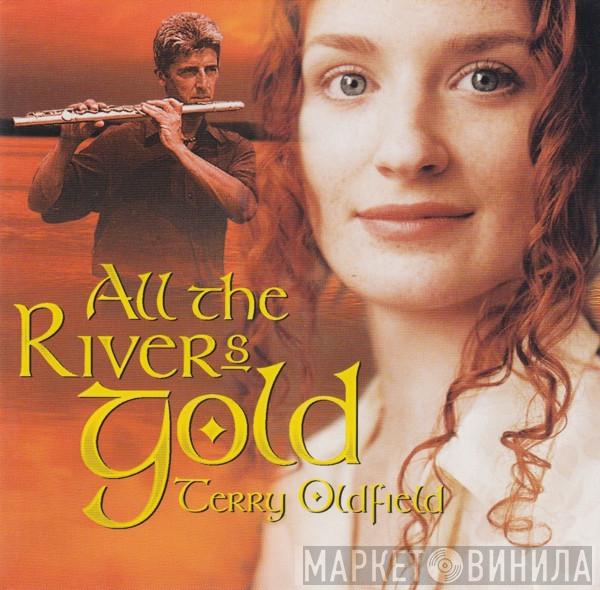 Terry Oldfield - All The Rivers Gold